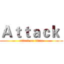 Ａｔｔａｃｋ  (attack on titan)