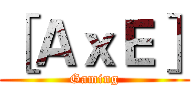 ［ＡｘＥ］ (Gaming)
