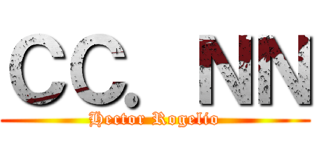 ＣＣ．ＮＮ (Hector Rogelio)