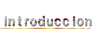 ｉｎｔｒｏｄｕｃｃｉｏｎ ()