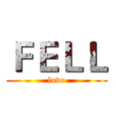 ＦＥＬＬ (love)