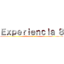 Ｅｘｐｅｒｉｅｎｃｉａ ８ (Educación fisica)