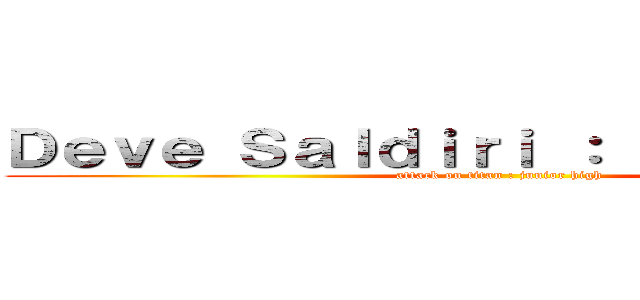 Ｄｅｖｅ Ｓａｌｄｉｒｉ ： Ｏｒｔａｏｋｕｌ (attack on titan : junior high)