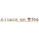 Ａｔｔａｃｋ ｏｎ Ｂｌｏｃｋ Ｂ (Attack on Block B)