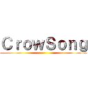 ＣｒｏｗＳｏｎｇ ()