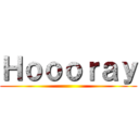 Ｈｏｏｏｒａｙ ()