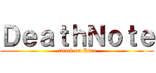 ＤｅａｔｈＮｏｔｅ (attack on Kira)