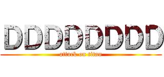 ＤＤＤＤＤＤＤＤ (attack on titan)