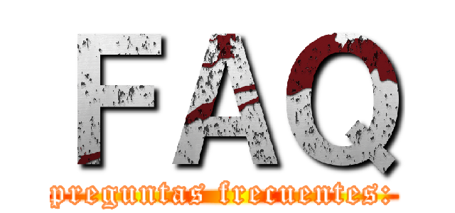 ＦＡＱ (preguntas frecuentes:)