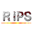 ＲｉＰＳ ()