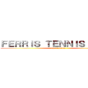 ＦＥＲＲＩＳ ＴＥＮＮＩＳ ＣＬＵＢ (who is yusuke)