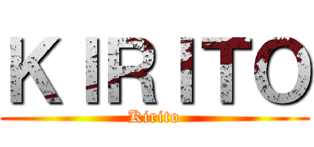 ＫＩＲＩＴＯ (Kirito)