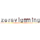 ｚｅｒａｖｉｇａｍｉｎｇ (therumbling)