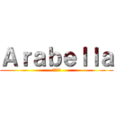 Ａｒａｂｅｌｌａ (アラベラ)