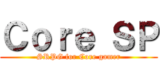 Ｃｏｒｅ ＳＰ (SRPG for Core gamer)