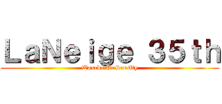 ＬａＮｅｉｇｅ ３５ｔｈ (Waseda University)