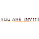 ＹＯＵ ＡＲＥ ＩＮＶＩＴＥＤ (on jermaine's birthday)