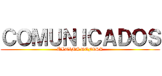 ＣＯＭＵＮＩＣＡＤＯＳ (ÚLTIMA DEFESA)