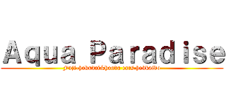 Ａｑｕａ Ｐａｒａｄｉｓｅ (Fuji-hokudai&honda cars hokkaido)