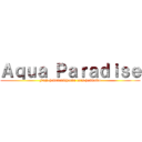 Ａｑｕａ Ｐａｒａｄｉｓｅ (Fuji-hokudai&honda cars hokkaido)