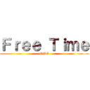 Ｆｒｅｅ Ｔｉｍｅ (OMG)