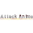 Ａｔｔａｃｋ Ａｎｉｍｅ ()