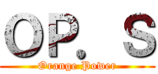ＯＰ．Ｓ (Orange Power)