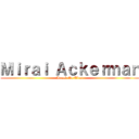 Ｍｉｒａｉ Ａｃｋｅｒｍａｎ (Attack On Titan)