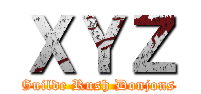 ＸＹＺ (Guilde Rush Donjons)