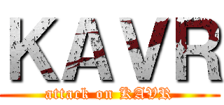 ＫＡＶＲ (attack on KAVR)