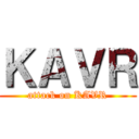 ＫＡＶＲ (attack on KAVR)