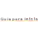 Ｇｕｉａ ｐａｒａ ｉｎｉｃｉａｎｔｅｓ ()