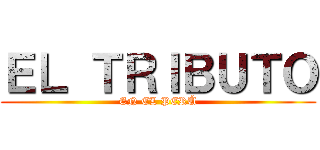 ＥＬ ＴＲＩＢＵＴＯ (EN EL PERÚ)