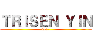 ＴＲＩＳＥＮ ＹＩＮ (Love )