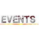 ＥＶＥＮＴＳ  ()