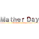 Ｍａｔｈｅｒ Ｄａｙ (Thank for every thing)