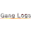 Ｇａｎｇ Ｌｏｇｓ (Dead Or Alive)