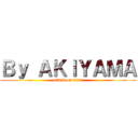 Ｂｙ ＡＫＩＹＡＭＡ (attack on titan)