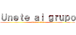 Ｕｎｅｔｅ ａｌ ｇｒｕｐｏ (attack on titan)