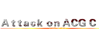 Ａｔｔａｃｋ ｏｎ ＡＣＧ Ｃｌｕｂ (attack on titan)