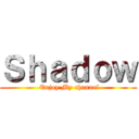 Ｓｈａｄｏｗ ( Enjoy My channel)