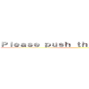 Ｐｌｅａｓｅ ｐｕｓｈ ｔｈｅ ｅｎｔｅｒ ｋｅｙ ()