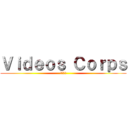 Ｖｉｄｅｏｓ Ｃｏｒｐｓ (動画兵団)
