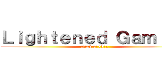 Ｌｉｇｈｔｅｎｅｄ Ｇａｍｉｎｇ (attack on titan)