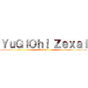 ＹｕＧｉＯｈ！ Ｚｅｘａｌ (Abridged)