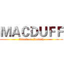 ＭＡＣＤＵＦＦ (Attack on Macbeth)