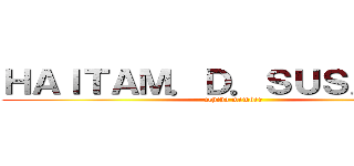 ＨＡＩＴＡＭ．Ｄ．ＳＵＳＡＮＯＯ (uchiha member)