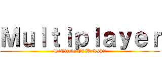 Ｍｕｌｔｉｐｌａｙｅｒ (w/Circle Of Bullshit)