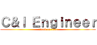 Ｃ＆Ｉ Ｅｎｇｉｎｅｅｒ (attack on titan)