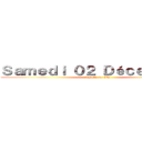 Ｓａｍｅｄｉ ０２ Ｄéｃｅｍｂｒｅ  (à partir de 20h)